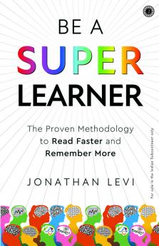Be A SuperLearner: The Proven Methodology to Read Faster and Remember More