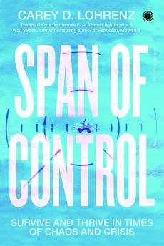 Span of Control: Survive and Thrive in Times of Chaos and Crisis