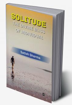SOLITUDE: THE DIVINE BLISS OF INDIVIDUAL