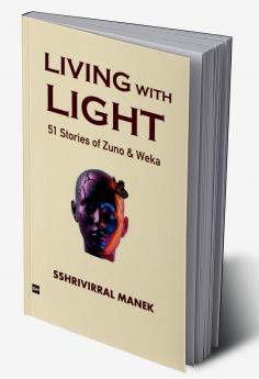 LIVING WITH LIGHT: 51 Stories of Zuno and Weka
