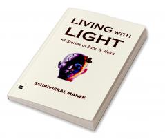 LIVING WITH LIGHT: 51 Stories of Zuno and Weka