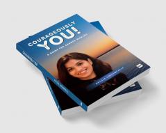COURAGEOUSLY YOU! - A GUIDE FOR CHANGE MAKERS