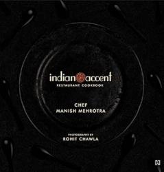 INDIAN ACCENT RESTAURANT COOKBOOK