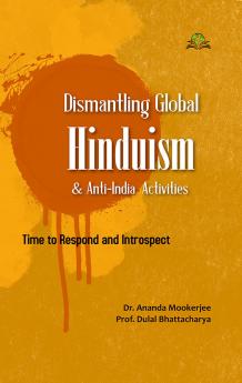 Dismantling Global Hinduism and Anti-India Activities: Time to Respond and Introspect