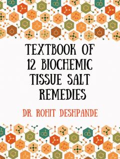Textbook of 12 Biochemic Tissue Salt Remedies