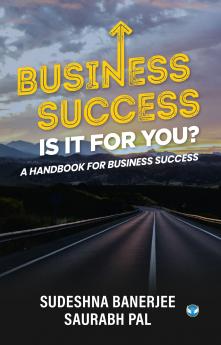 Business success – is it for you? A Handbook for business success