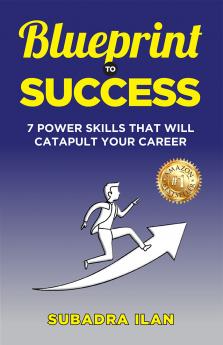 BLUEPRINT TO SUCCESS: 7 POWER SKILLS THAT WILL CATAPULT YOUR CAREER