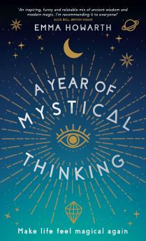 A Year of Mystical Thinking: Make Life Feel Magical Again