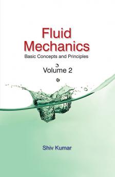 Fluid Mechanics : Basic Concepts & Principles Vol. 2