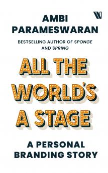 ALL THE WORLDS A STAGE: A PERSONAL BRANDING STORY