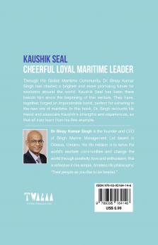 KAUSHIK SEAL: CHEERFUL LOYAL MARITIME LEADER