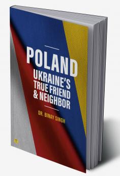 POLAND: UKRAINE’S TRUE FRIEND & NEIGHBOUR