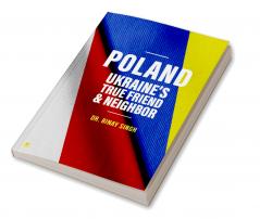 POLAND: UKRAINE’S TRUE FRIEND & NEIGHBOUR
