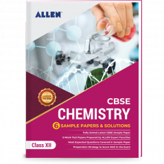 CBSE Class 12 Chemistry: Sample Papers and Solutions by ALLEN