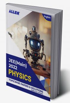 JEE (MAIN) 2022 Topicwise Physics Papers and Solutions in English (June & July attempt) | Past year papers by ALLEN