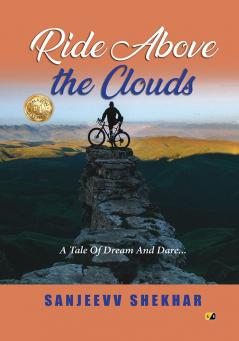 Ride Above The Clouds: A Tale Of Dream And Dare...