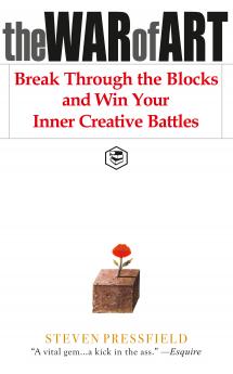 The War of Art: Break Through the Blocks and Win Your Inner Creative Battles
