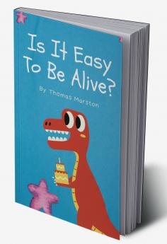 Is It Easy To Be Alive?