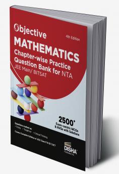 Objective Mathematics Chapter-wise Practice Question Bank for NTA JEE Main/ BITSAT 4th Edition | MCQs & NVQs  based on Main Previous Year Questions PYQs | Useful for CBSE 11/ 12 & CUET