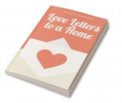 Love Letters to a Home