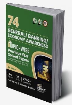 74 General/ Banking/ Economy Awareness Topic-wise Previous Year Solved Papers for IBPS/ SBI/ RRB/ RBI Bank Clerk/ PO Prelim & Main Exams (2010 - 2023) 7th Edition