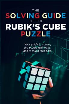 The Solving Guide of the Rubik's Cube Puzzle