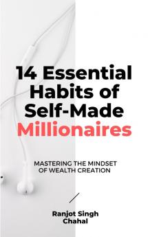 14 Essential Habits of Self-Made Millionaires