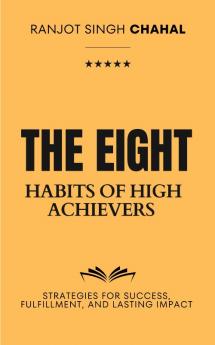The Eight Habits of High Achievers