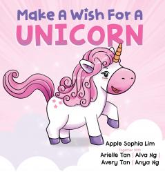 Make A Wish For A Unicorn: A book for little girls (and big girls too)