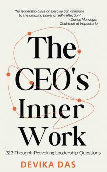 The Ceo's Inner Work: 223 Thought-Provoking Leadership Questions