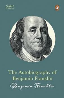 The Autobiography of Benjamin Franklin