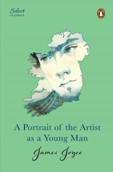 Penguin Select Classics: A Portrait of The Artist As A Young Man: (Original Unabridged Classic Premium Hardbound Collector's Edition Ideal for Gifting)