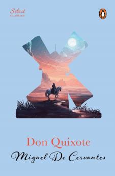 Penguin Select Classics: Don Quixote: (Original Unabridged Classic Premium Hardbound Collector's Edition Ideal for Gifting)