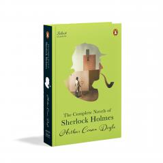 Penguin Select Classics: The Complete Novels of Sherlock Holmes: (Original Unabridged Classic Premium Hardbound Collector's Edition Ideal for Gifting)