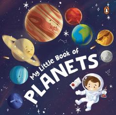 My Little Book of Planets: Fun Illustrated Board Book of Planets a Rhyming Book of Solar System for Kids Toddlers Book for 3+ [Penguin Early Learning Series]