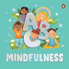 ABC Mindfulness: An Engaging Illustrated Board Book A to Z Mindfulness Book for Kids Toddlers to Find Calm and Keep Focus Book for 3+ [Penguin Early Learning Series]