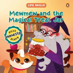 Mewmew and the Magical Treat Jar (Life Skills Series): First Honesty Story an Illustrated Storybook for Children about the Power of Truth Book for 5+ [Penguin Early Learning Series]