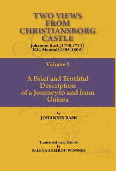 Two Views from Christiansborg Castle Vol I. A Brief and Truthful Description of a Journey to and from Guinea