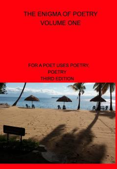 The Enigma Of Poetry-- Volume One Third Edition