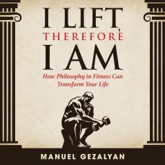 I Lift Therefore I Am
