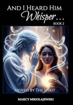 And I Heard Him Whisper... Book 2