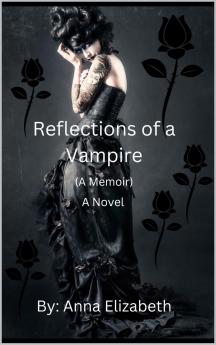 Reflections of a Vampire (A Memoir) A Novel