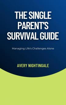 The Single Parent's Survival Guide