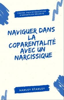 Naviguer dans la coparentalité avec un narcissique