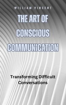 The Art of Conscious Communication
