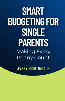 Smart Budgeting for Single Parents