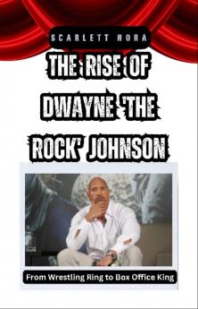 The Rise of Dwayne 'The Rock' Johnson