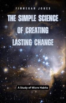 The Simple Science of Creating Lasting Change
