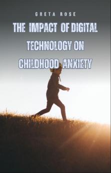 The Impact of Digital Technology on Childhood Anxiety