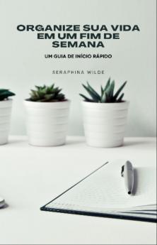 Organize sua vida em um fim de semana